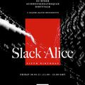 Slack Alice Takeover w/ EC Ryder: 30th April '21