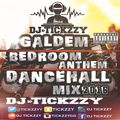 GALDEM BEDROOM ANTHEM DANCEHALL MIX DJ BY @TICKZZYY
