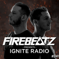 Firebeatz presents: Ignite Radio #241