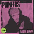 PIONEERS: Earful of Wax