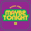 Radio Jiro w/ Maybe Tonight - 7th January 2019