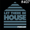 Let There Be House Podcast With Queen B #407