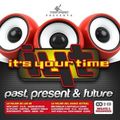 It's Your Time - Past, Present & Future (2011) CD1
