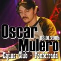 OSCAR MULERO - Live @ Equus Club - Ponferrada (08.01.2005)