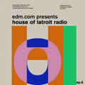 EDM.com Presents: House of Latroit Radio (Episode 006)