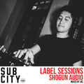 Sub City Label Sessions: SHOGUN AUDIO | Mixed by JAC