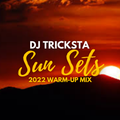 DJ Tricksta - Sun Sets 2022 Warm Up Mix