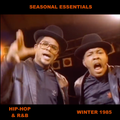 Seasonal Essentials: Hip Hop & R&B - 1985 Pt 1: Winter