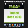 Trance Century Radio - RadioShow #TranceFresh 313