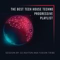 The Best Tech House, Techno, Progressive Playlist by DJ Ashton Aka Fusion Tribe