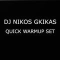 Dj Nikos Gkikas - Quick Warmup Set