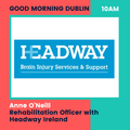 Interview with Anne O'Neill, Rehabilitation Officer with Headway Ireland - 6th March 2023
