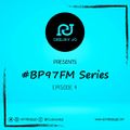 #BP97FM SERIES EPISODE 4