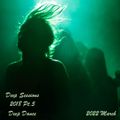2022 March Deep Sessions (2018 Pt.5 Deep Dance)