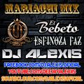 Mariachi Mix ( Christian Nodal, Espinoza Paz, El Bebeto ) - DJ Alexis
