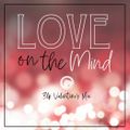 LOVE ON THE MIND - 3LP VALENTINE'S MIX