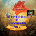The Very Best Choices of the Greatest Hits - Part 2