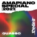 Amapiano Special [2021] — Quasso — Mas Musiq, Major League DJz, Kabza De Small, Masego, Focalistic