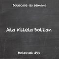 Botecast #53 Aila Villela Bolzan
