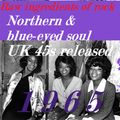 RAW INGREDIENTS OF ROCK 38: NORTHERN & BLUE-EYED SOUL HEARD IN BRITAIN IN 1965