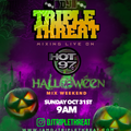 DJ TRIPLE THREAT ON HOT97'S NO TRICKS ALL TREAT HALLOWEEN MIX WEEKEND  - 10-31-21