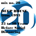 mix 20 - Deep House from 1993 - 25 To 30 Years Before Social Distancing