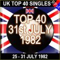 UK TOP 40 : 25 - 31 JULY 1982