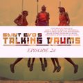 Saint Evo's Talking Drums Ep. 24