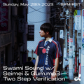 Swami Sound w/Seimei – Two-Step Verification (05.28.23)