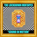 The Lockdown Mixtapes pt 2 - Sound In Motion