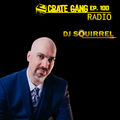 Crate Gang Radio Ep. 100: DJ Squirrel