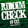 RIDDIM CHECK #02 (MAR APR 2013)