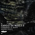 Cargo de nuit 2.0 - 11 Mars 2016