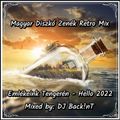 Magyar Diszkó Zenék Retro Mix 2022 | Emlékeink Tengerén - Hello 2022 | Hungarian Songs (Version #01)