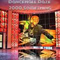 Dancehall Daze : 2000 Something Part 1