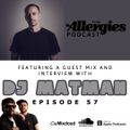 The Allergies Podcast Ep. #57 (with guest DJ Matman)