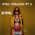 V I T A L  - Gyal Ovaload 2 (Mix 2021 Ft GBMNutron, Shenseea, Patrice Roberts, Aidonia, Sean Paul)