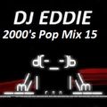 Dj Eddie 2000's Pop Mix 15
