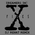 Dreamers Inc - The X-Files (DJ Renat Organic Mix) Edit