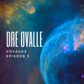 Dre Ovalle Voyages Episode #5