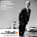 Bluetown Electronica Show 05.06.22