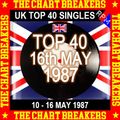 UK TOP 40 : 10 - 16 MAY 1987 - THE CHART BREAKERS