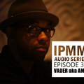 IPaintMyMind Audio Series: Episode 30 - Vader aka AMS