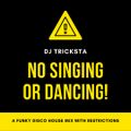DJ Tricksta - No Singing Or Dancing
