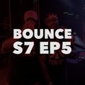 BOUNCE S7 EP5