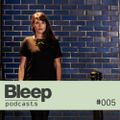 Bleep Podcast 005