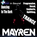 "Dancing In The Dark" - (Progressive, Vocal, Euphoric & Uplifting Trance) - Mixed By MAYREN