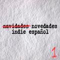 ̶N̶a̶v̶i̶d̶a̶d̶e̶s̶  Novedades indie español (vol.1)