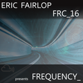ERIC FAIRLOP presents FREQUENCY_16  "DREAMING IN THE MORNING" FRC_16