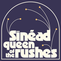 Queen of the Rushes w/ Sinead - 21/12/22